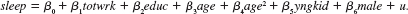 Consider the following model to explain sleeping behavior:   <blockquote> (i) Write down a model that allows the variance of u to differ between men and women. The variance should not depend on other factors. (ii) Use the data in SLEEP75.RAW to estimate the parameters of the model for heteroskedasticity. (You have to estimate the sleep equation by OLS, first, to obtain the OLS residuals.) Is the estimated variance of u higher for men or for women? (iii) Is the variance of u statistically different for men and for women? </blockquote>   