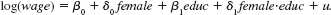  Let d be a dummy (binary) variable and let z be a quantitative variable. Consider the model   this is a general version of a model with an interaction between a dummy variable and a quantitative variable. [An example is in equation. <blockquote> (i) Since it changes nothing important, set the error to zero, u = 0. Then, when d _ 0 we can write the relationship between y and z as the function f<span class=sub>0</span>(z) = ?<span class=sub>0</span> + ?<span class=sub>1</span>z. Write the same relationship when d = 1, where you should use f<span class=sub>1</span>(z) on the left-hand side to denote the linear function of z. (ii) Assuming that ?<span class=sub>1</span> ? 0 (which means the two lines are not parallel), show that the value of z* such that f<span class=sub>0</span>(z*) = f<span class=sub>1</span>(z*) is z* = ?<span class=sub>0</span>/ ?<span class=sub>1</span>. This is the point at which the two lines intersect [as in Figure 7.2(b)]. Argue that z* is positive if and only if ?<span class=sub>0</span> and ?<span class=sub>1</span> have opposite signs (iii) Using the data in TWOYEAR.RAW, the following equation can be estimated:   where all coefficients and standard errors have been rounded to three decimal places. Using this equation, find the value of totcoll such that the predicted values of log(wage) are the same for men and women. (iv) Based on the equation in part (iii), can women realistically get enough years of college so that their earnings catch up to those of men? Explain. </blockquote> Equation   Figure Graphs of equation: (a) ?<span class=sub>0</span><0, ?<span class=sub>1</span><0; (b) ?<span class=sub>0</span><0, ?<span class=sub>1</span> > 0.   
