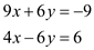     <div class=answer> Consider the following system of linear equations:   Let us solve this system by elimination. We convert both the equations into equivalent equations of the form such that addition of the two equations will eliminate one of the variables. First we multiply both sides of the first equation by 3 and second equation by 2.   Now add these two equations.     Divide both sides by 13. 