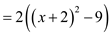     <div class=answer> Consider the equation,   (a) Need to find the vertex of the equation: Recall, A quartic equation   is a parabola with its vertex at the point   The equation   can be written as,     Common out 2   To perfect square add and subtract 4       Multiply with 2 Compare the equation   with the equation     Hence the vertex is   