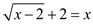     <div class=answer> Consider the equation   To solve the equation isolate the radical on one side   