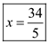     <div class=answer> Consider the equation   . Let us solve this equation for <i>x</i> algebraically and graphically. First solve this equation algebraically.   Add 12 to both sides.     Subtract   from both sides.     Divide both sides by 5.   Thus, the algebraic solution of the equation   is   . 