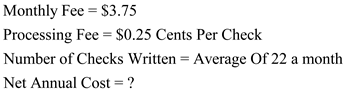     <div class=answer> a) Calculate the net annual cost for the following checking accounts: The net annual cost would be calculated as   Substitute:   Calculate:   