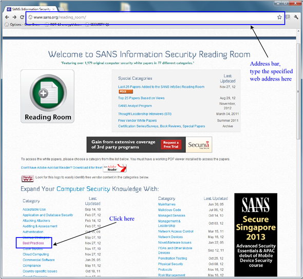     <div class=answer>    Standards 1. Open any web browser such as Google Chrome, Internet Explorer, Mozilla Firefox and Safari. In the address bar, type the specified web address which opens the webpage SANS InfoSec Reading Room- Best Practices . The screenshot of the webpage in Google Chrome is as follows:   