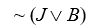 Translating Translate the following into more or less colloquial English sentences. Let J =  Art gets a new job ; B =  Art gets a new boss ; A =  Art gets a new apartment ; R =  Art get a new roommate.  - 