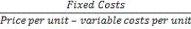 What does the following formula calculate?   A)  the unit break-even point B)  the profit break-even point C)  the contribution margin ratio D)  the revenue break-even point