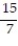 A bag contains 15 balls numbered 1 through 15. What is the probability of selecting a ball that has an even number? A)    B)    C)    D)  7<sup> </sup>