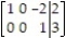 <strong>Only one of the following augmented matrices of a linear system is in a reduced form. Choose the matrix that is in reduced form.</strong> A) B) C) D)