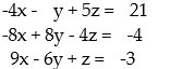 <strong>Solve using Gauss-Jordan elimination: - </strong> A) ( -4, 8, 8) B) ( 4, 8, 9) C) ( 4, 9, 8) D) No solution