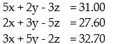 <strong>Find the system of equations to model the problem. DO NOT SOLVE THIS SYSTEM: -Hurst's Feed & Seed sold to one customer 5 bushels of wheat, 2 of corn, and 3 of rye, for $31.00. To another customer he sold 2 bushels of wheat, 3 of corn, and 5 of rye, for $27.60. To a third customer he sold 3 bushels of wheat, 5 of corn, and 2 of rye for $32.70. What was the price per bushel for each of the different grains?Let x represent the price per bushel for wheat, y the price per bushel for corn, and z the price per bushel for rye.</strong> A) B) C) D)