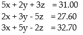 <strong>Find the system of equations to model the problem. DO NOT SOLVE THIS SYSTEM: -Hurst's Feed & Seed sold to one customer 5 bushels of wheat, 2 of corn, and 3 of rye, for $31.00. To another customer he sold 2 bushels of wheat, 3 of corn, and 5 of rye, for $27.60. To a third customer he sold 3 bushels of wheat, 5 of corn, and 2 of rye for $32.70. What was the price per bushel for each of the different grains?Let x represent the price per bushel for wheat, y the price per bushel for corn, and z the price per bushel for rye.</strong> A) B) C) D)