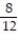 Make the indicated conversion. Assume a 360-day year as needed: -8 months to simplified fraction of a year A)    B)    C)    D)   