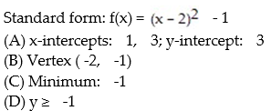 <strong>Find the vertex form for the quadratic function. Then find each of the following: (A) Intercepts (B) Vertex (C) Maximum or minimum (D) Range  - </strong> A)   B)   C)   D)   <div style=padding-top: 35px> 