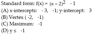 <strong>Find the vertex form for the quadratic function. Then find each of the following: (A) Intercepts (B) Vertex (C) Maximum or minimum (D) Range  - </strong> A)   B)   C)   D)   <div style=padding-top: 35px> 