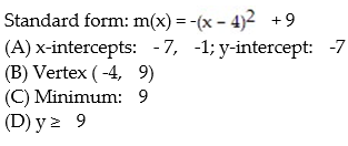 <strong>Find the vertex form for the quadratic function. Then find each of the following: (A) Intercepts (B) Vertex (C) Maximum or minimum (D) Range  - </strong> A)   B)   C)   D)   <div style=padding-top: 35px> 