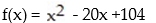 Determine whether there is a maximum or minimum value for the given function, and find that value: -  A)  Maximum: 10 B)  Minimum: 4 C)  Minimum: 0 D)  Maximum: -4
