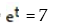 Convert to a logarithmic equation. -  A)  ln t = 7 B)    C)  ln 7 = t D)   