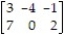 The matrix for a strictly determined matrix game is given below. Determine if the game is fair or not fair.   A)  Fair B)  Not fair