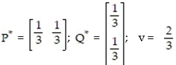 In a two-finger Morra game, if player R matches player C, then R wins and if R and C don't match, then C wins. R will win $3 with one finger or two fingers, while C will win $1 with one finger and $5 with 2 fingers. The payoff matrix is   Find the optimal strategies   and   for R and C respectively, and the value v of the game. A)    B)    C)    D)   