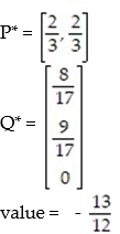 Use the simplex method to find the optimum strategy for players A and B and the value of the game for the payoff matrix: -  A)    B)    C)    D)   