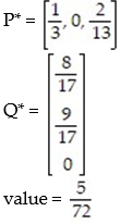 Use the simplex method to find the optimum strategy for players A and B and the value of the game for the payoff matrix: -  A)    B)    C)    D)   