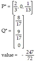 Use the simplex method to find the optimum strategy for players A and B and the value of the game for the payoff matrix: -  A)    B)    C)    D)   
