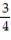 <strong>Find the slope of the line 3x + 4y = 11.</strong> A) B) - C) 0 D) -