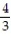 <strong>Find the slope of the line 3x + 4y = 11.</strong> A) B) - C) 0 D) -