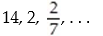 Indicate by letter which of the following sequences can be the first three terms of a geometric sequence and state the common ratio for those that are: -