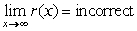 Let   be a polynomial of degree 5. Let   be a polynomial of degree 4. Which of the following are true about   ? A)     B)     C)  The graph has no horizontal asymptote. D)  The graph has a horizontal asymptote.
