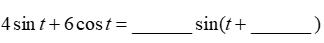 Using the sum or difference formulas,    . Round both answers to 4 decimal places.