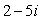 The complex number    is a root of the quadratic equation   . Note: the quadratic equation has real coefficients.
