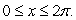Find all solutions to the equation for Give your answers to 3 decimal places.