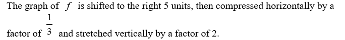 <strong>Let . Which of the following describe how the function transforms the graph of f ?</strong> A) B) C) D)