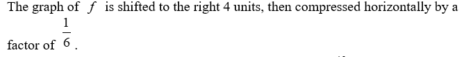 <strong>Let . Which of the following describe how the function transforms the graph of f ?</strong> A) B) C) D)