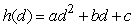 A relief package is dropped from an airplane and falls to the ground along a parabolic path, starting at the vertex of the parabola. The package was released when the plane was directly above a marker at a height of 4 kilometers, and the package hits the ground 4.47 kilometers from the marker. If h is the height of the package when it is a horizontal distance d from the marker, the equation for h in terms of d is given by      , where a = _____, b = _____, and c = _____. Round any decimals to 3 places.   