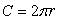 The circumference, in cm, of a circle whose radius is r cm is given by  If   , evaluate and interpret    . A)     B)     C)     D)    