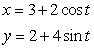 Let an ellipse be parameterized by the equations   . a) What is the center? b) What is the length of the major axis? c) What is the length of the minor axis? d) Find an implicit equation of the curve.
