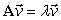 In certain cases, there is a nonzero vector and a scalar for a matrix such that . The vector is called an eigenvector of with eigenvalue . Let with eigenvector . What is its eigenvalue?
