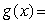 <strong>Given the graph of g below, which of the following is a solution to the equation ? </strong> A) 0 B) 2 C) 3 D) 1 E) -3