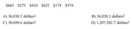 Find the variance for the given data. Round your answer to one more decimal place than the original data. To get the best deal on a microwave oven, Jeremy called six appliance stores and asked the cost of a specific model. The prices he was quoted are listed below: