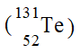 Which of the following is an isotope of iodine-131? A) B) C) D)