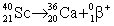 Scandium-40 enters into a reaction in which a positron is emitted. Which is the correct equation for this reaction? A)    B)    C)    D)   