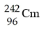 <strong>When Americium-242 loses a beta particle the product of this process is:</strong> A) B) C) D)