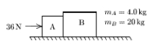<strong>Two blocks (A andB) are in contact on a horizontal frictionless surface. A 36-N constant force is applied to A as shown. The magnitude of the force of A on B is: </strong> A) 1.5 N B) 6.0 N C) 29 N D) 30 N E) 36 N