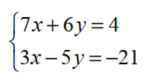 Solve each system. -  A)  {(2,7) } B)  {-3, -2) } C)  {(-2, 3) } D)  {(-5, 4) }