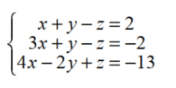 Solve each system. -   A)  {(4, 0, 2) } B)  {(1, 3, 2) } C)  {(-2, 1, -3) } D)  {(-4, 4, 2) }