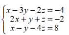 Solve each system. -   A)  {(1, -3, 2) } B)  {(-1, 3, -3) } C)  {(2, -1, -3) } D)  {(-2, 0, 1) } 