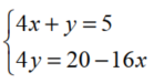  Solve each system. -   A)  {(x,y) |4x+y=5} B)   \left\{\left(\frac54, 0\right) \right\}  C)  {(0, 5) } D)  { } 