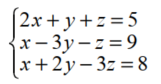 Solve each system. -   A)  {(2, 3, -2) } B)  {(3, -2, -5) } C)  {(4, -1, -2) } D)  {(1, 0, -4) }